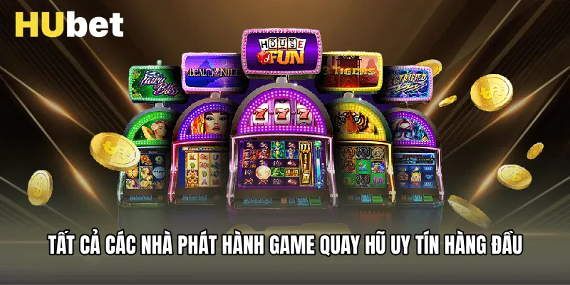 Tất cả các nhà phát hành game quay hũ uy tín hàng đầu